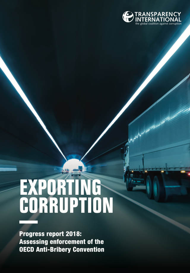 EXPORTING CORRUPTION - Progress report 2018: Assessing enforcement of the OECD Anti-Bribery Convention